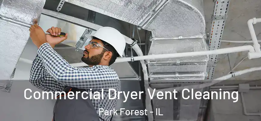  Commercial Dryer Vent Cleaning Park Forest - IL