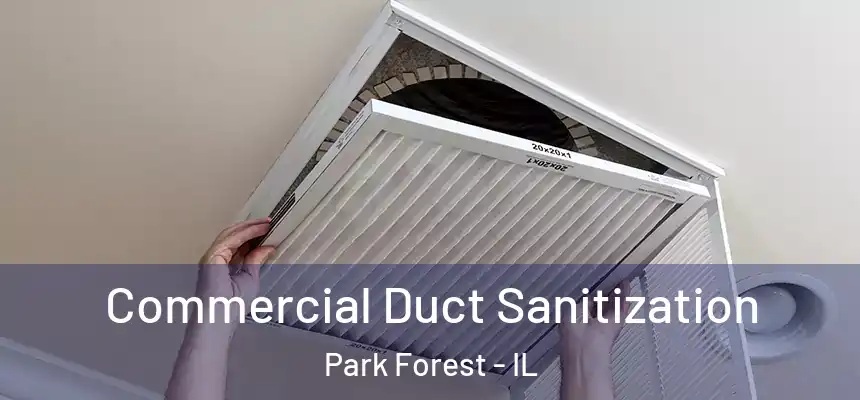 Commercial Duct Sanitization Park Forest - IL