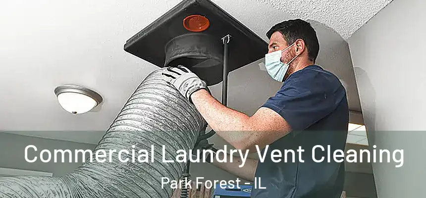  Commercial Laundry Vent Cleaning Park Forest - IL