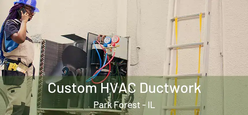  Custom HVAC Ductwork Park Forest - IL