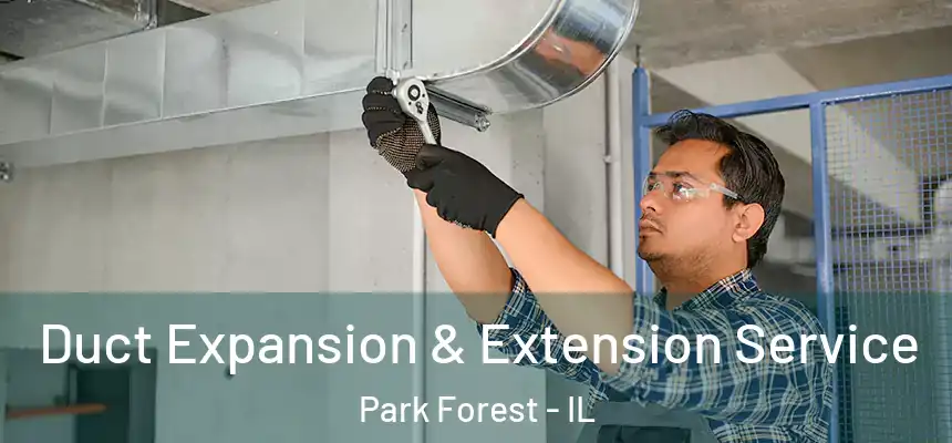  Duct Expansion & Extension Service Park Forest - IL