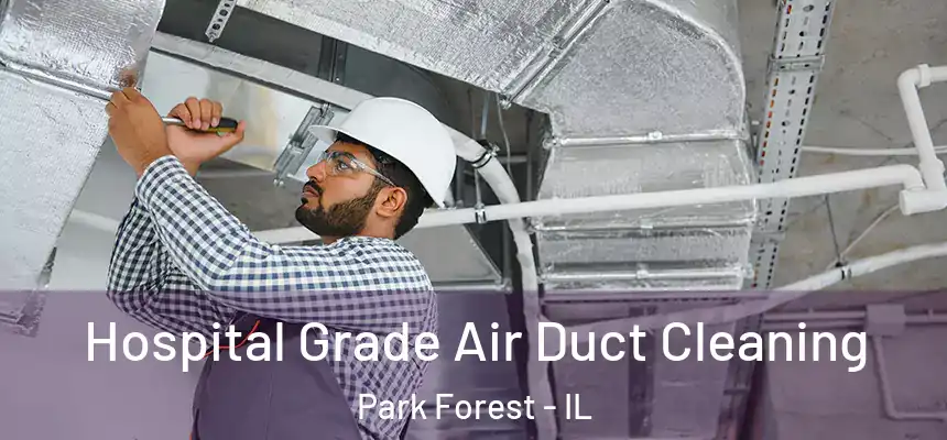  Hospital Grade Air Duct Cleaning Park Forest - IL