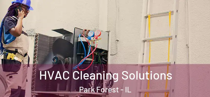  HVAC Cleaning Solutions Park Forest - IL