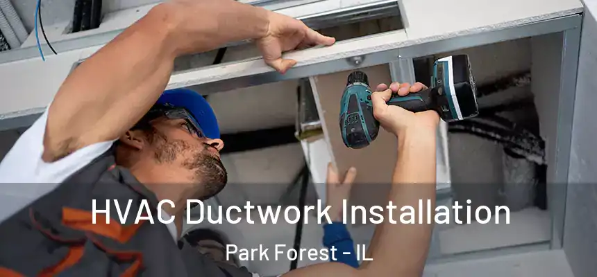  HVAC Ductwork Installation Park Forest - IL