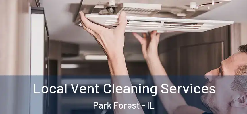  Local Vent Cleaning Services Park Forest - IL