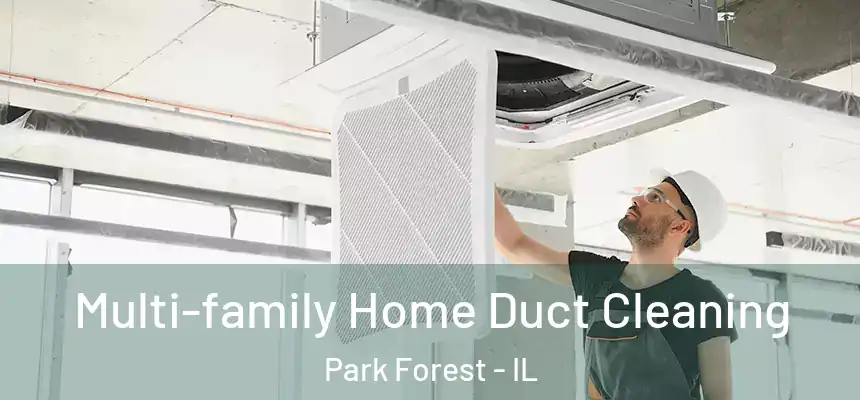 Multi-family Home Duct Cleaning Park Forest - IL