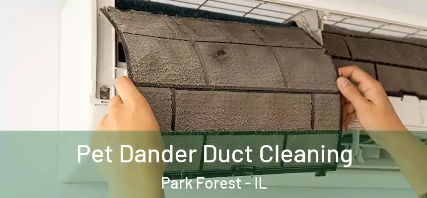  Pet Dander Duct Cleaning Park Forest - IL