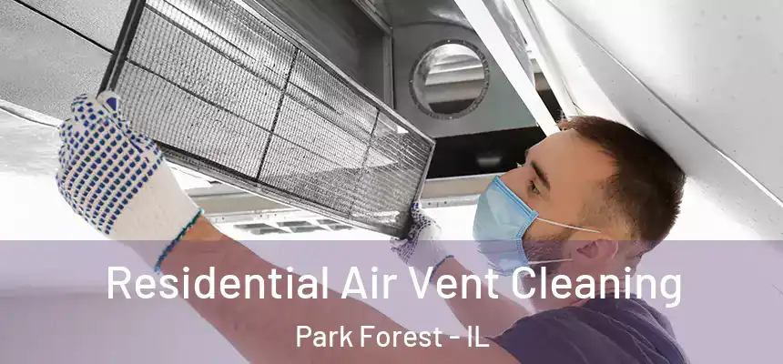  Residential Air Vent Cleaning Park Forest - IL