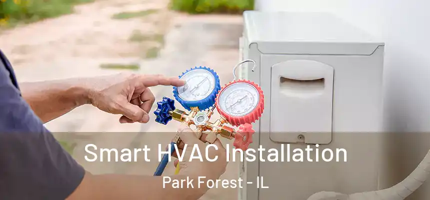  Smart HVAC Installation Park Forest - IL