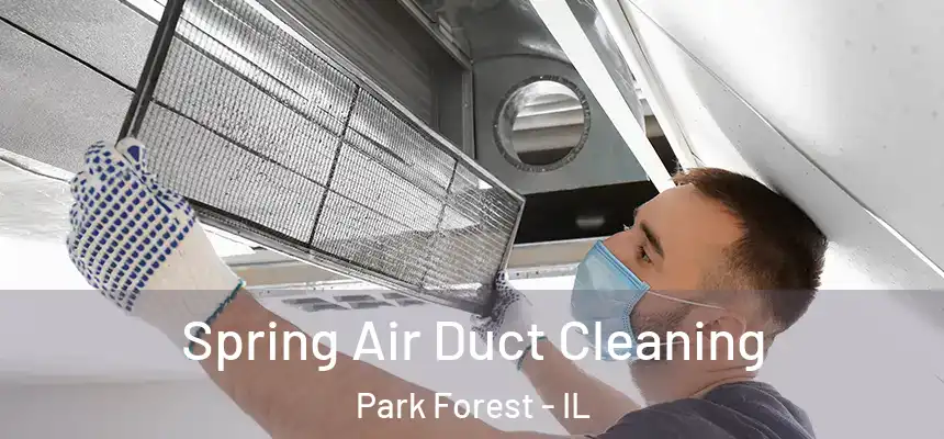 Spring Air Duct Cleaning Park Forest - IL